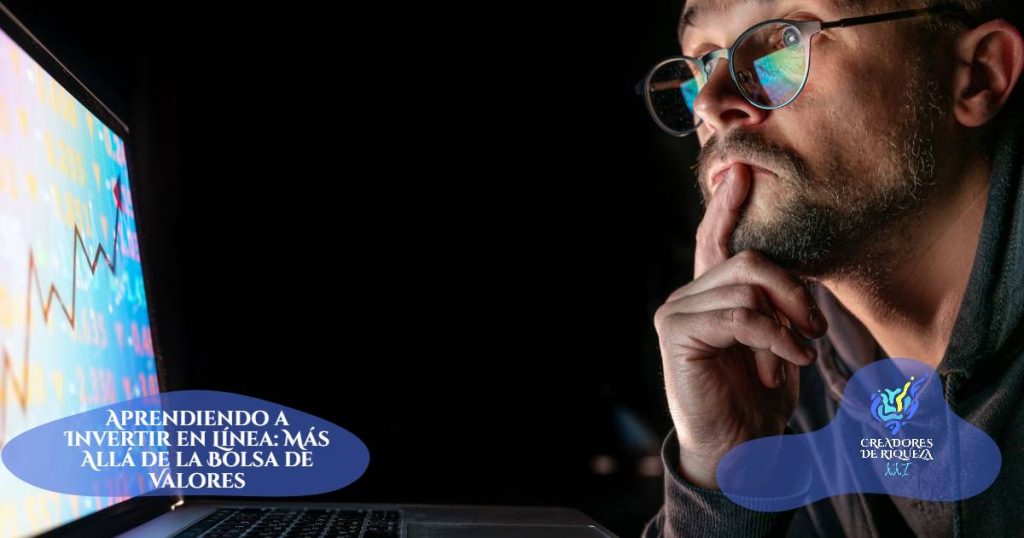 Aprendiendo a Invertir en Línea: Más Allá de la Bolsa de Valores